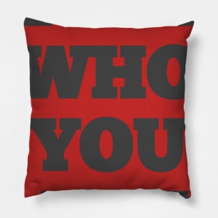 Love who you are Pillow