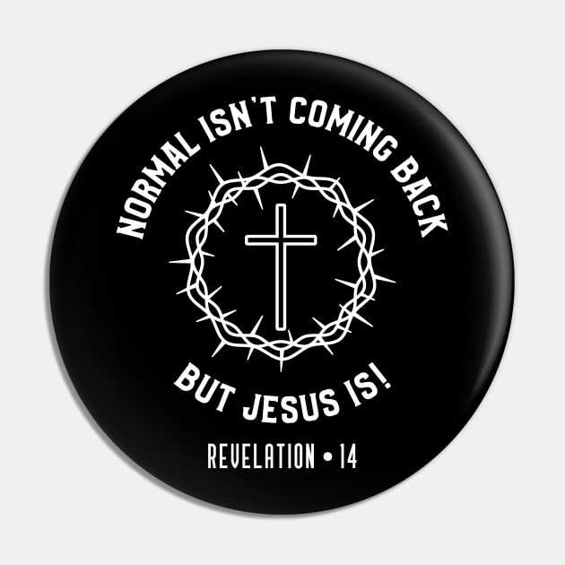 Normal Isn't Coming Back But Jesus Is - Revelation 14 Pin by Etopix