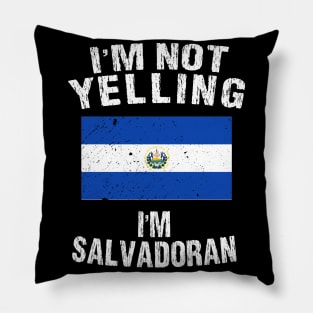 I'm Not Yelliing Salvadoran Pillow