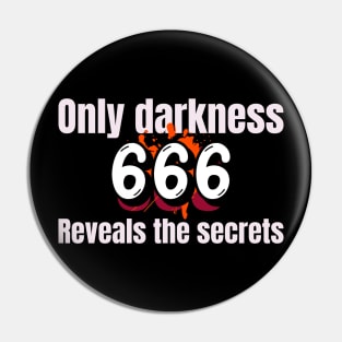 Darkness reveals the secrets Pin