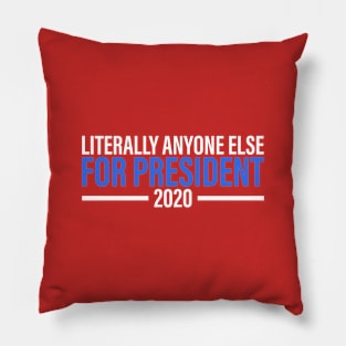 Literally Anyone Else For President Pillow