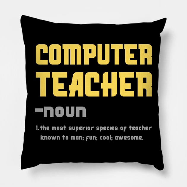 Computer Teacher The Most superior Species Of Teacher Pillow by JustBeSatisfied