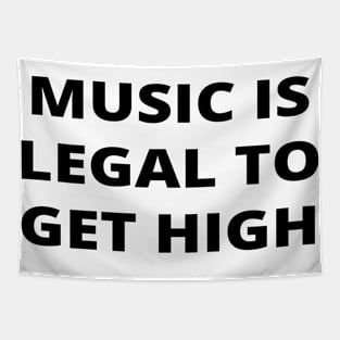 Music is legal to get high (music lover) Tapestry