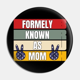 Bruh Formerly known as Mom Gifts for Mom Mother's Day 4TH JULLY Pin