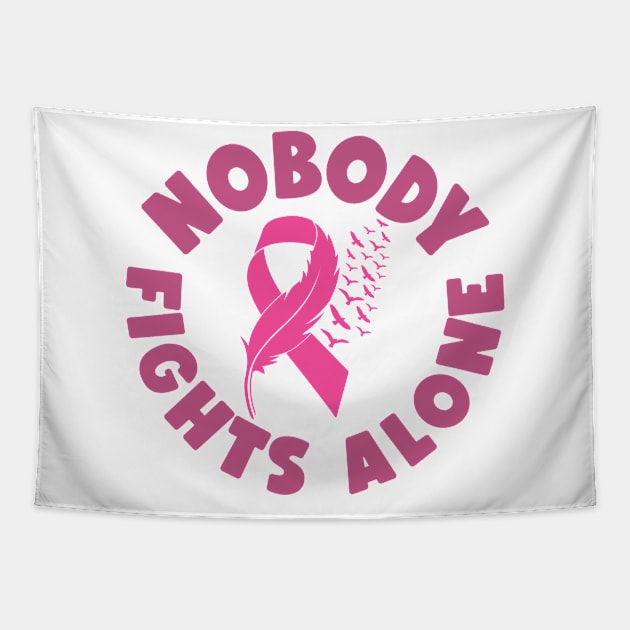 Nobody Fights Alone - Breast Cancer Awareness Pink Cancer Ribbon Support Tapestry by Color Me Happy 123