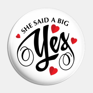 valentine t shirt she said A BIG YES Pin