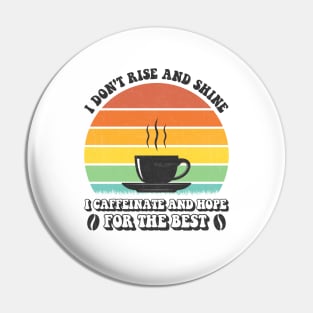 I Don't Rise And Shine Coffee Vintage Pin