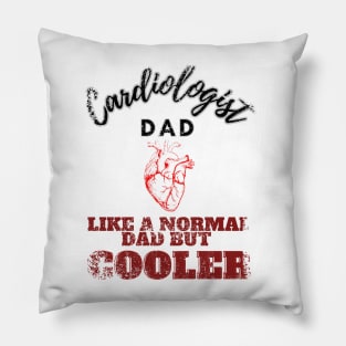 cardiologist dad like a normal dad but cooler Pillow