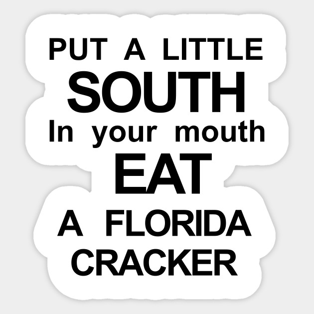 Florida Cracker Florida Sticker Teepublic