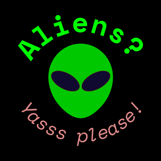 Aliens? Yasss please! (Black) by brainfog