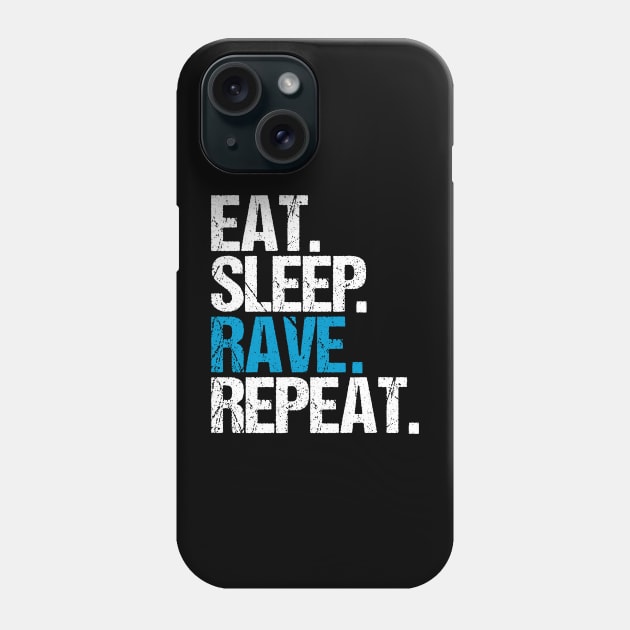 Eat. Sleep. Rave. Repeat. Phone Case by hoopoe