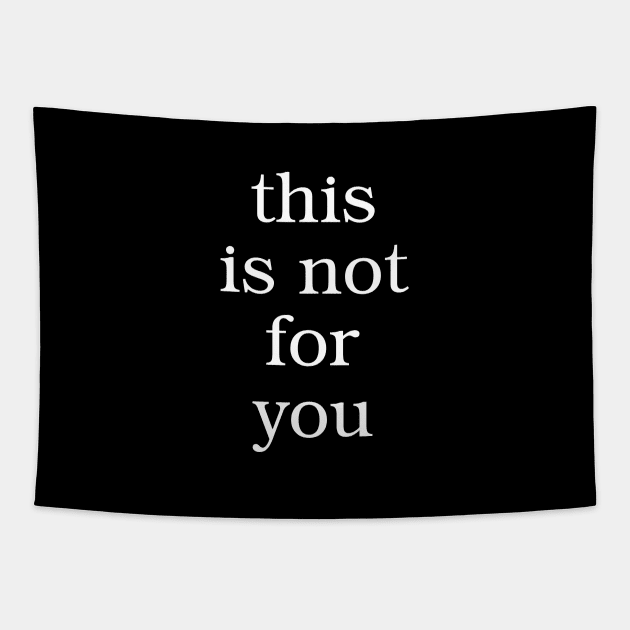 This is not for you Tapestry by BodinStreet