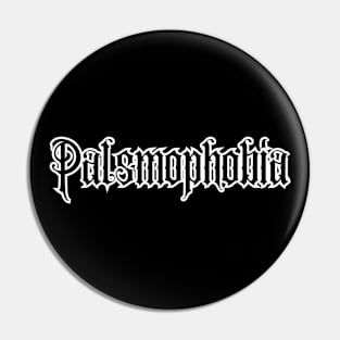 Palsmophobia [D] Pin