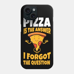 Pizza Is always the answer I forgot The Question Funny Gift Phone Case