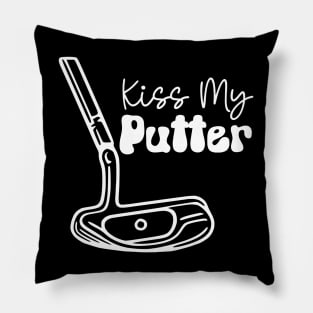 Kiss My Putter (white text) Pillow