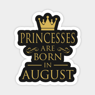 PRINCESS BIRTHDAY PRINCESSES ARE BORN IN AUGUST Magnet