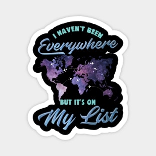 I Haven't Been Everywhere But It's On My List Cute Magnet