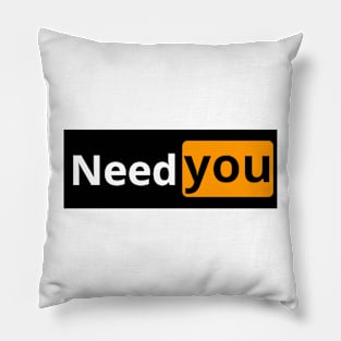 need you Pillow