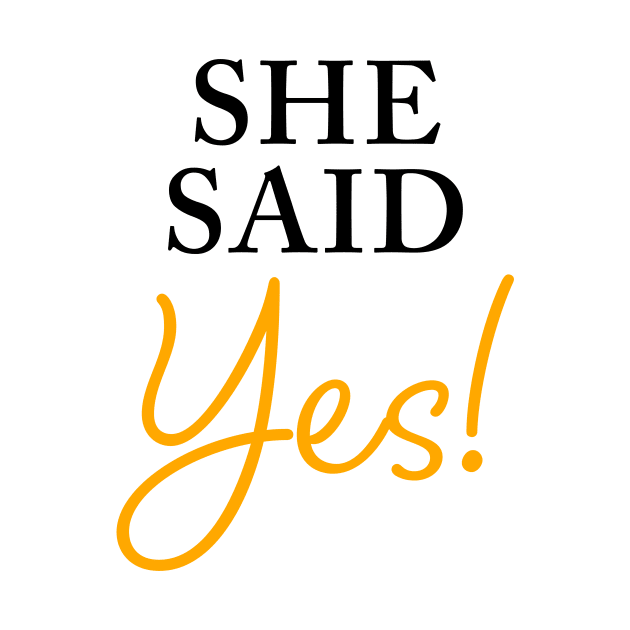 She Said YES – Funny Women's Engagement Fiancée Quote by Destination Christian Faith Designs