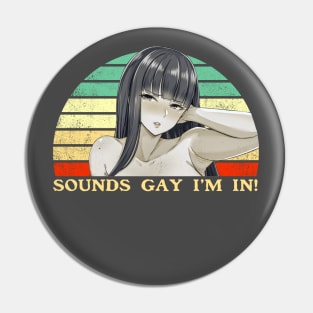 Sounds Gay I'm In - Lesbian Anime Pun - Retro Sunset Pin