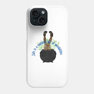 Life is a Cauldron full of Possibilities Phone Case