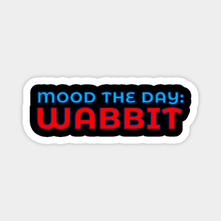 Mood The Day: Wabbit Magnet