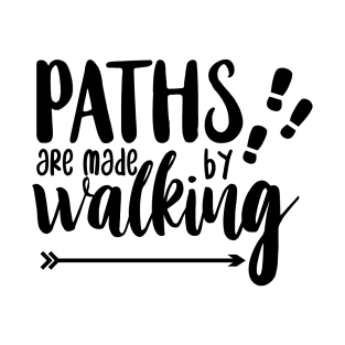 Paths are made by Walking T-Shirt