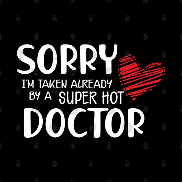 Doctor Wife - Sorry I'm already taken by a super hot doctor by KC Happy Shop