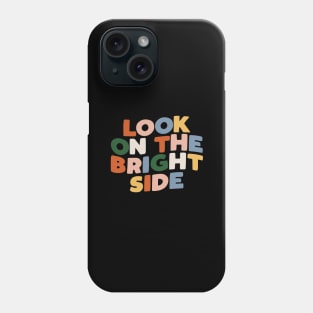 Look on the Bright Side in Black Red Pink Blue Green and Yellow Phone Case