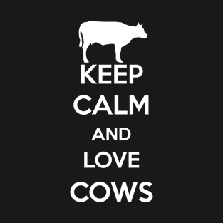 Keep Calm and Love Cows T-Shirt T-Shirt