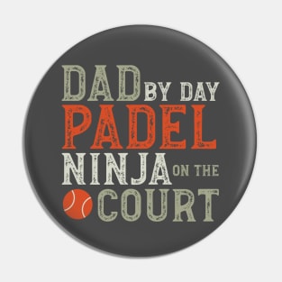 Dad by Day Padel Ninja on the Court Pin