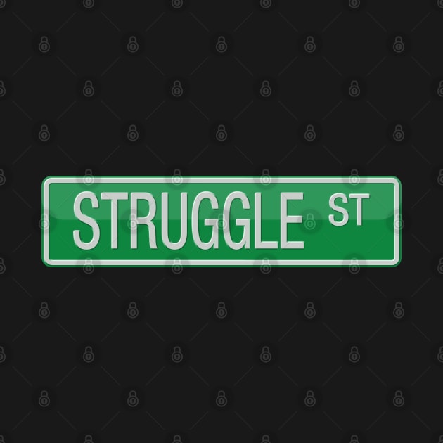 Struggle Street Sign T-shirt by reapolo