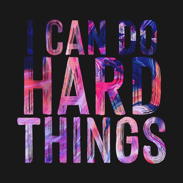 I can do hard things, abstract paint typography by SouthPrints