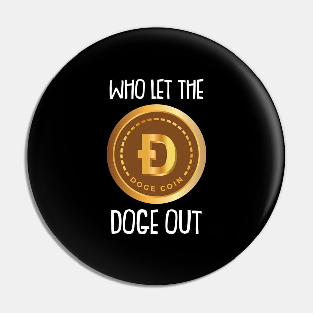 Who let the Doge out Crypto Hodl BTC Blockchain Bitcoin Pin by Riffize