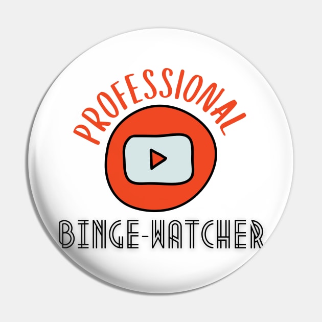 Professional Binge Watcher Pin by casualism