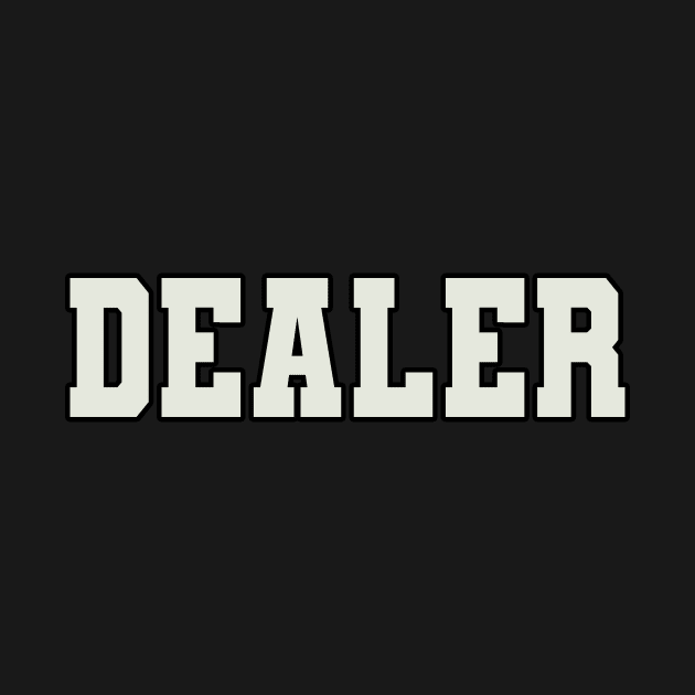 Dealer Word by Shirts with Words & Stuff