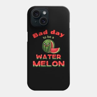 Bad Day to be A Watermelon Cute Funny Kawaii Phone Case