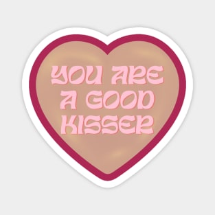 you are a good kisser Magnet