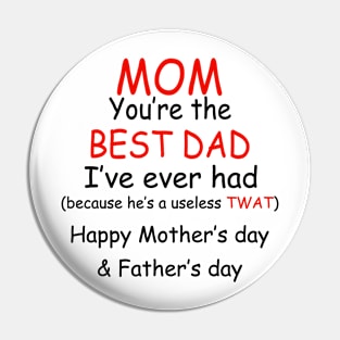 Father's Day Mom You're The Best Dad I've Ever Had Pin