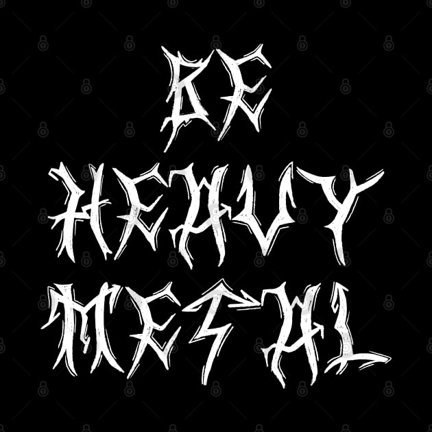 BE HEAVY METAL by Klau