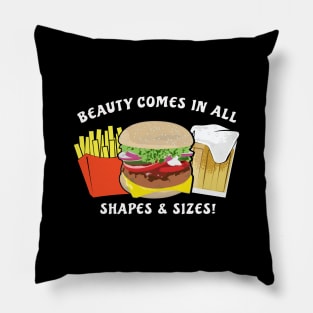 Beauty Comes In All Shapes & Sizes - Burger, Beer & Fries Pillow