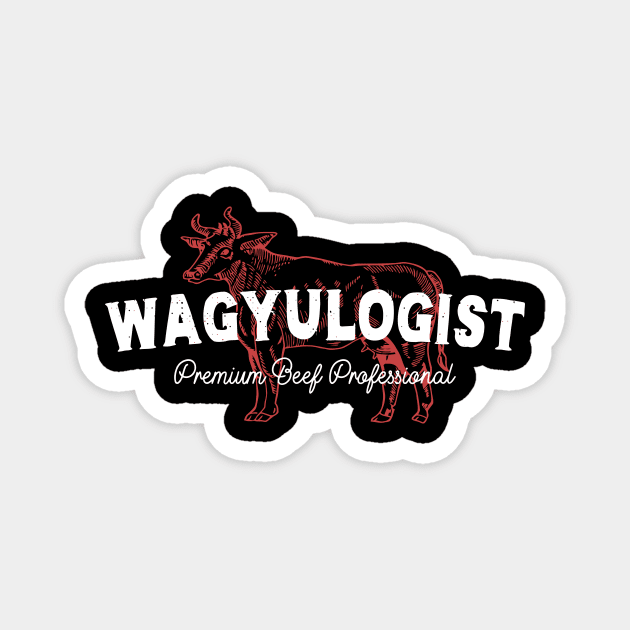 Wagyulogist Wagyu Beef BBQ Lover Grill Master Japanese Steak Wagyu Meat Saying Magnet by egoandrianooi9