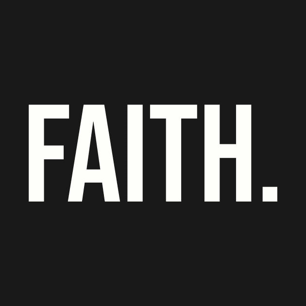 Faith. by TotallyTubularTees