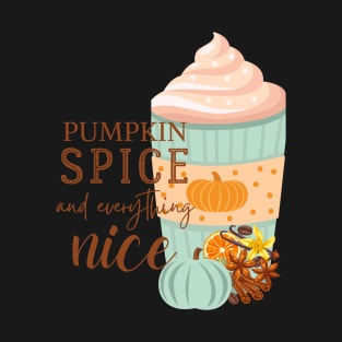 Pumpkin Spice and Everything Nice T-Shirt