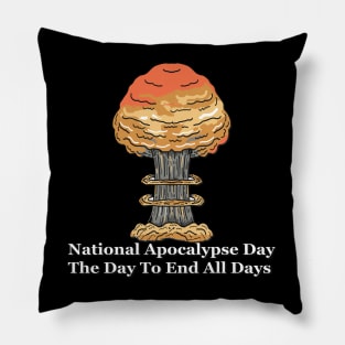 National Apocalypse Day the day To End All Days Pillow