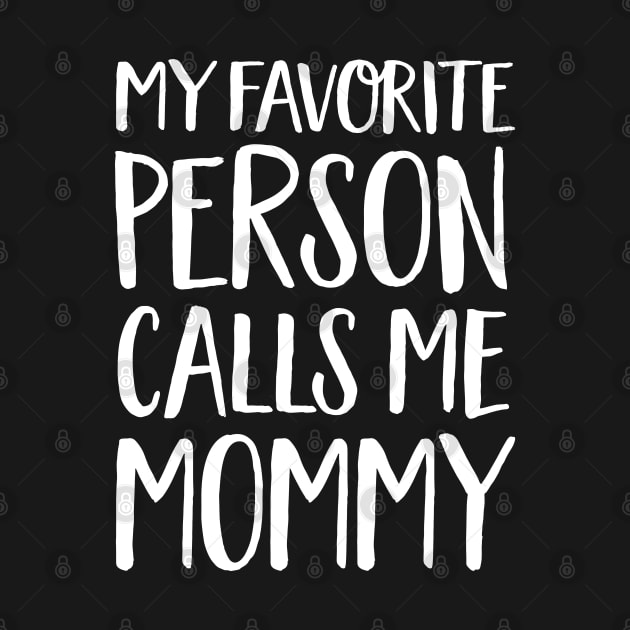 Mom Gift - My Favourite Person Calls Me Mommy by Elsie Bee Designs