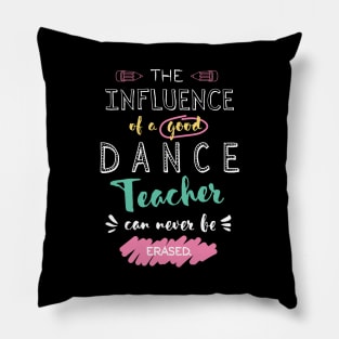 Dance Teacher Appreciation Gifts - The influence can never be erased Pillow