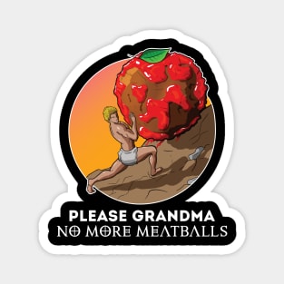 Please Grandma No More Meatballs Funny Magnet