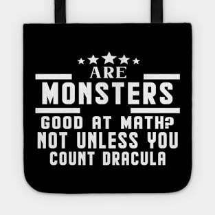 Are Monsters Good At Math Not Unless You Count Dracula Tote