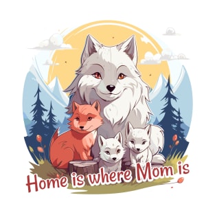 Home is where Mom is T-Shirt